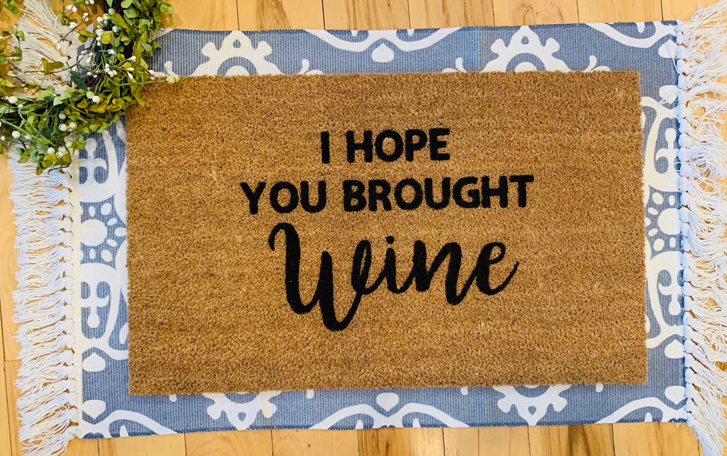 I hope you brought wine