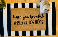 Load image into Gallery viewer, Hope you brought whiskey + dog treats

